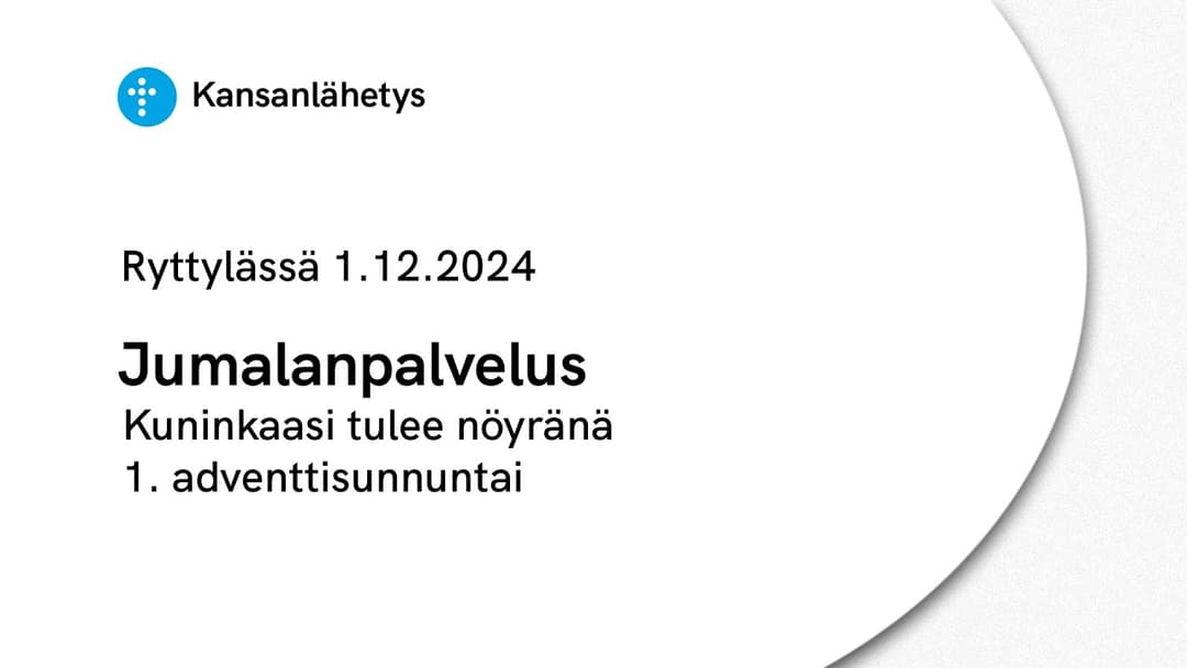 Videon 1.12.2024 klo 13:00 | Jumalanpalvelus, Kuninkaasi tulee nöyränä (1. adventtisunnuntai) kansikuva