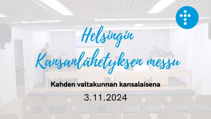 Cover Image for 3.11.2024 klo 13:00 | Jumalanpalvelus, Kahden valtakunnan kansalaisena