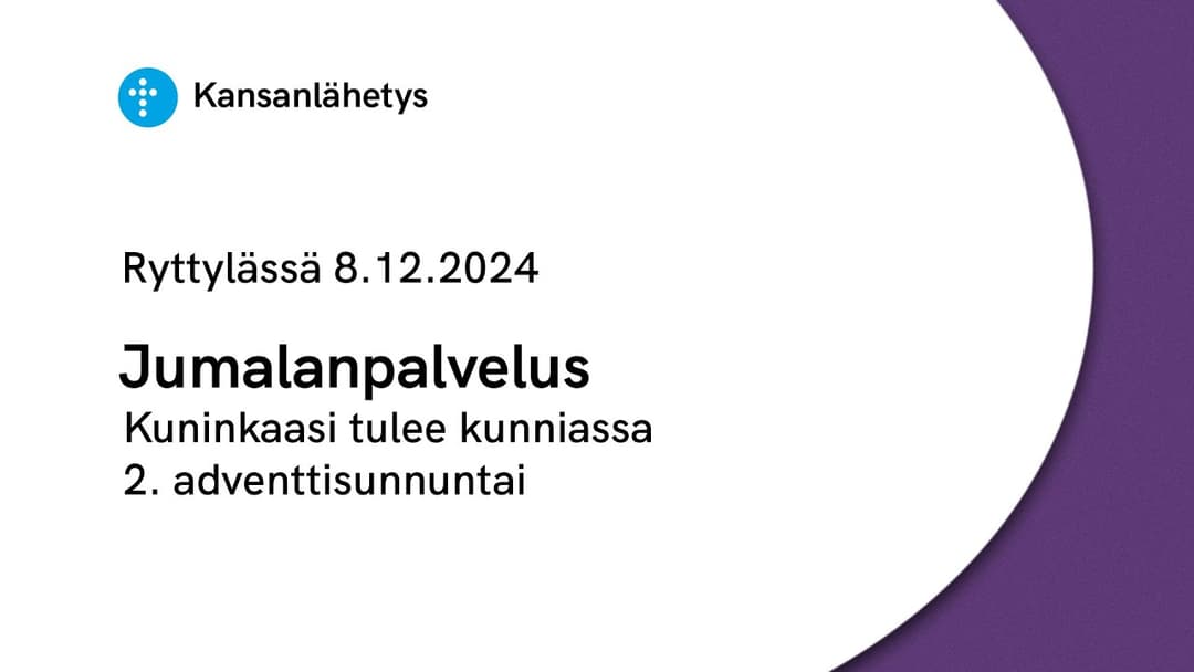 Videon 8.12.2024 klo 13:00 | Jumalanpalvelus, Kuninkaasi tulee kunniassa (2. adventtisunnuntai) kansikuva