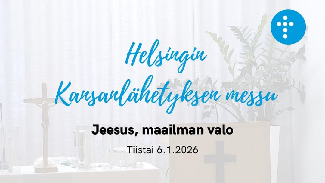 Videon Helsingin Kansanlähetyksen messu 6.1.2026 "Jeesus, maailman valo" kansikuva