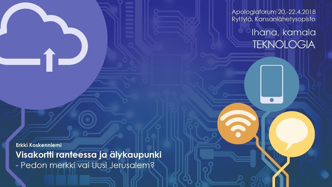 Videon | Apologiaforum 2018 | Visakortti ranteessa ja älykaupunki, Erkki Koskenniemi kansikuva